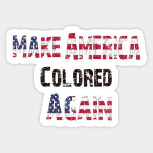 Make America Colored Again Sticker